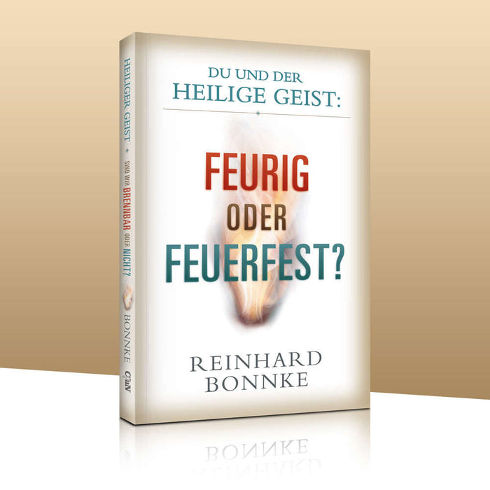 Du und der Heilige Geist - FEURIG ODER FEUERFEST?